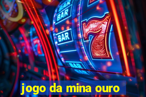 jogo da mina ouro